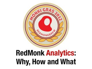 RedMonk Analytics:
Why, How and What
 