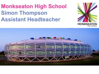 Monkseaton High School Simon Thompson Assistant Headteacher 