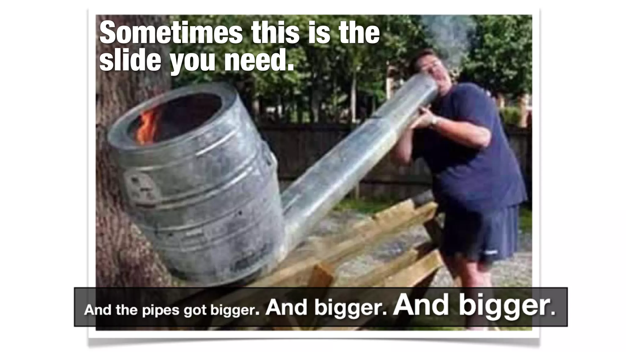 Sometimes this is the
slide you need.
 