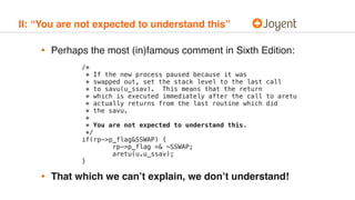 II: “You are not expected to understand this”
• Perhaps the most (in)famous comment in Sixth Edition: 
 
 
/* 
* If the ne...