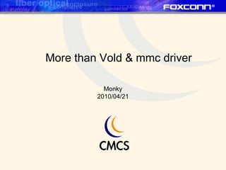 More than Vold & mmc driver Monky 2010/04/21 