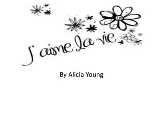 J’aime la vie

By Alicia Young
 