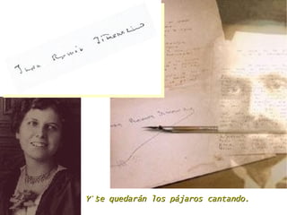 ... Y se quedarán los pájaros cantando. 