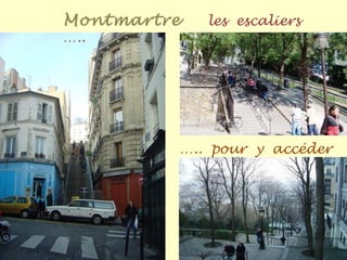 Montmartre les escaliers
…..
….. pour y accéder
 