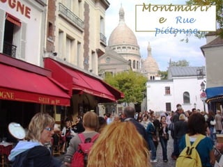 Montmartr
e Rue
piétonne
 