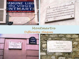 . Montmartre
Différentes plaques
commémoratives
 