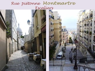 Rue piétonne Montmartre
Escaliers
 