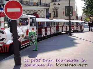 Le petit train pour visiter la
commune de Montmartre
 