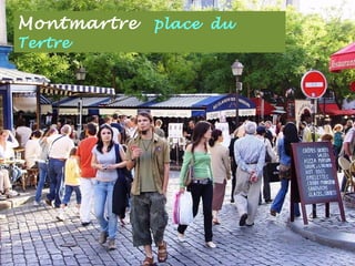 Montmartre place du
Tertre
 