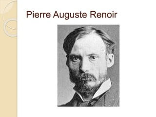 Pierre Auguste Renoir 
 