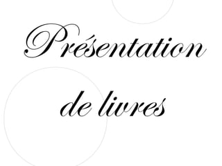 Présentation
 de livres
 