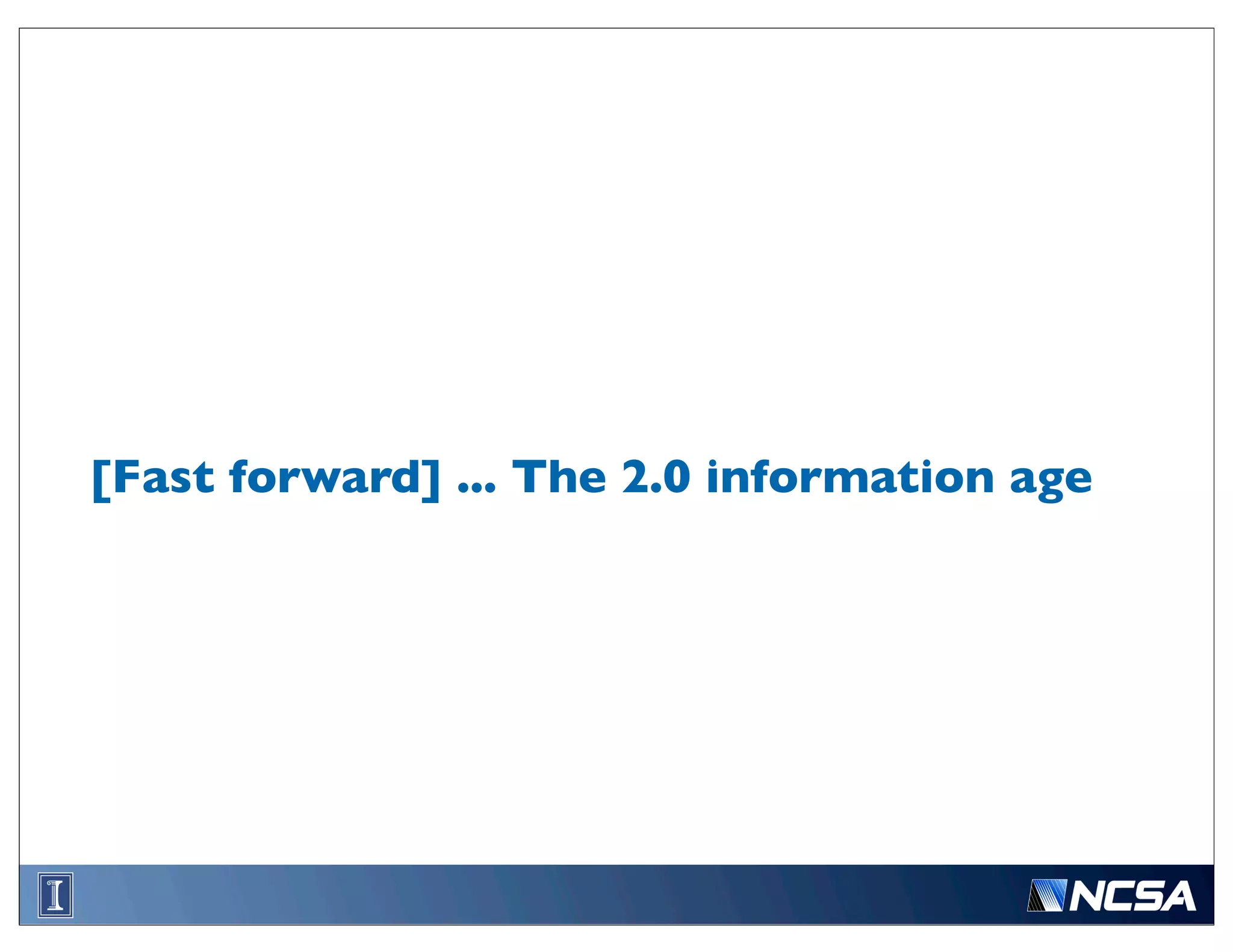 [Fast forward] ... The 2.0 information age
 