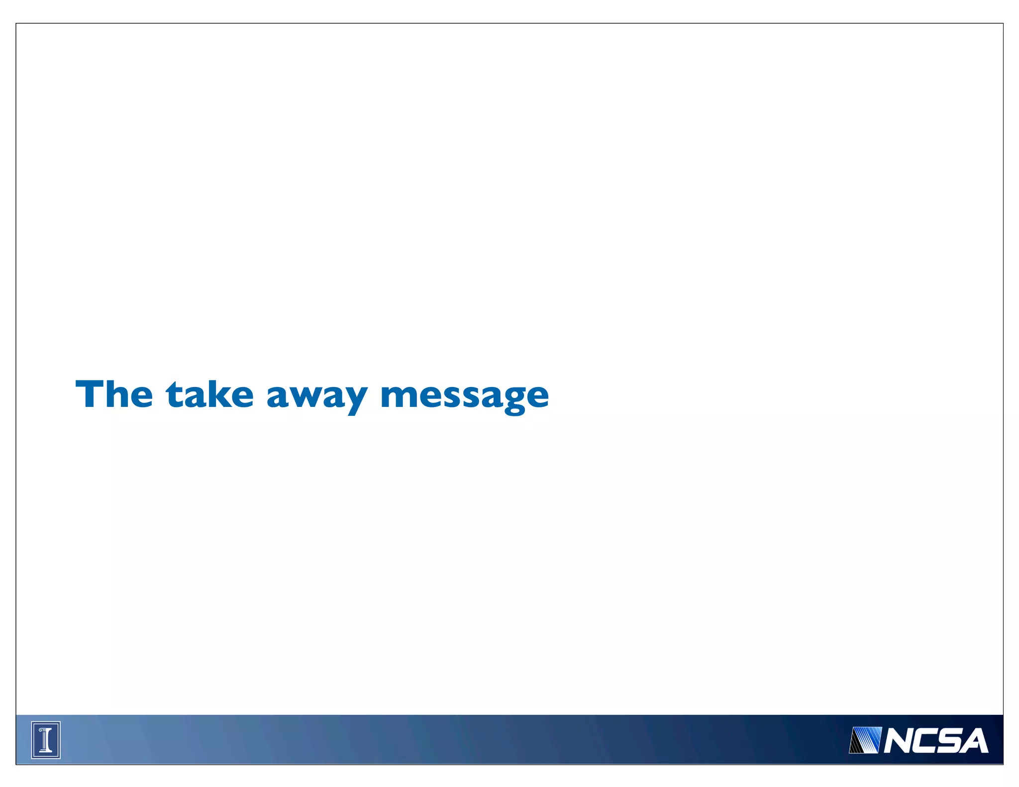 The take away message
 