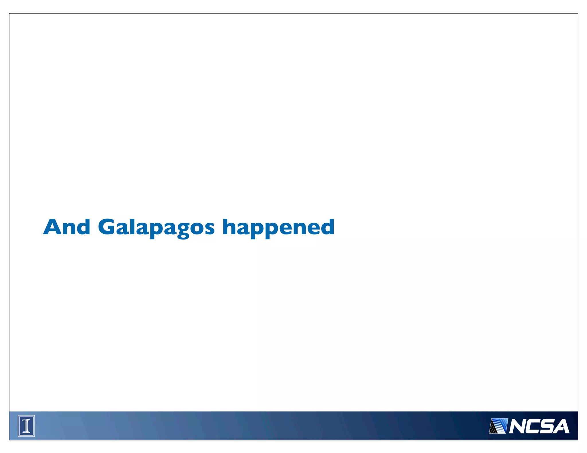 And Galapagos happened
 