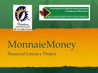 MonnaieMoney
Financial Literacy Project
 