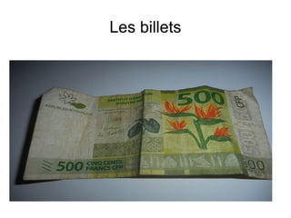 Les billets
 