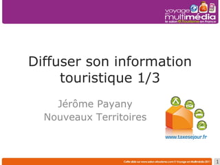 Diffuser son information touristique 1/3 Jérôme Payany Nouveaux Territoires 