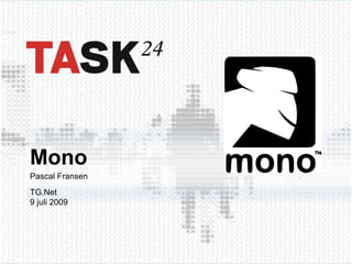 Mono Pascal FransenTG.Net 9 juli 2009 