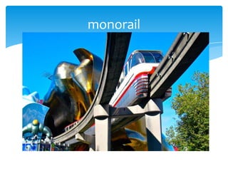 monorail
 