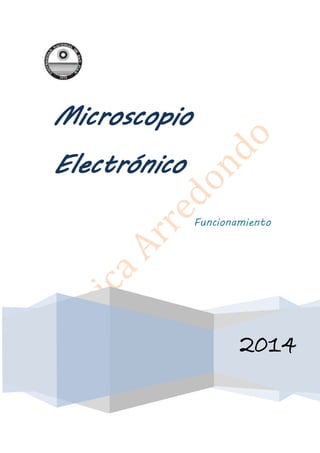 2014 
Microscopio 
Electrónico 
Funcionamiento 
Arredondo, Jesica Carolina 
 