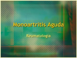 Monoartritis Aguda Reumatología 