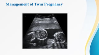 Management of Twin Pregnancy
 
