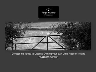 Contact me Today to Discuss Owning your own Little Piece of Ireland
                        00442879 386638
 