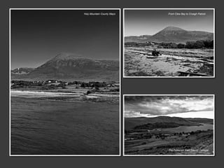 Holy Mountain County Mayo   From Clew Bay to Croagh Patrick




                            The Poisoned Glen County Donegal
 