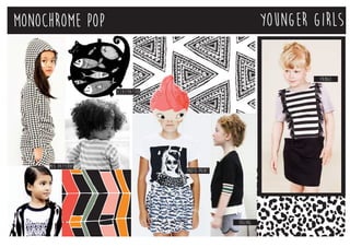 monochrome pop younger girls
fringe
edging
photo print
illustration
mix patterns
 