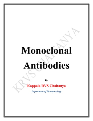 Monoclonal
Antibodies
By
Koppala RVS Chaitanya
Department of Pharmacology
 
