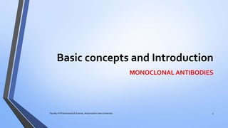 Basic concepts and Introduction
MONOCLONAL ANTIBODIES
Faculty of Pharmaceutical Science, Assam down town University 3
 