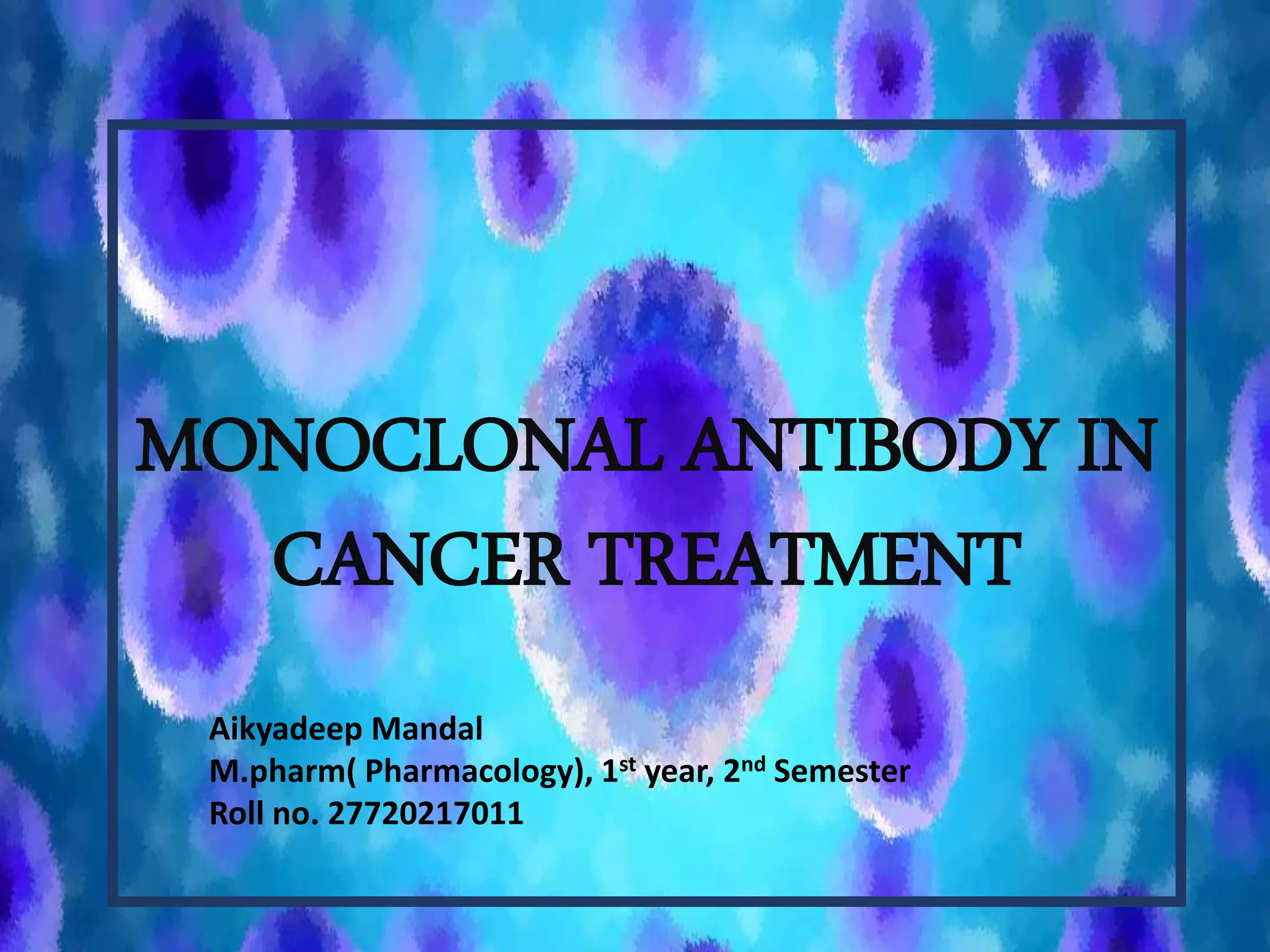 Monoclonal antibody in cancer therapy | PPTX