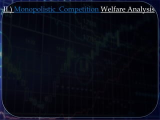 II.) Monopolistic Competition Welfare Analysis
 