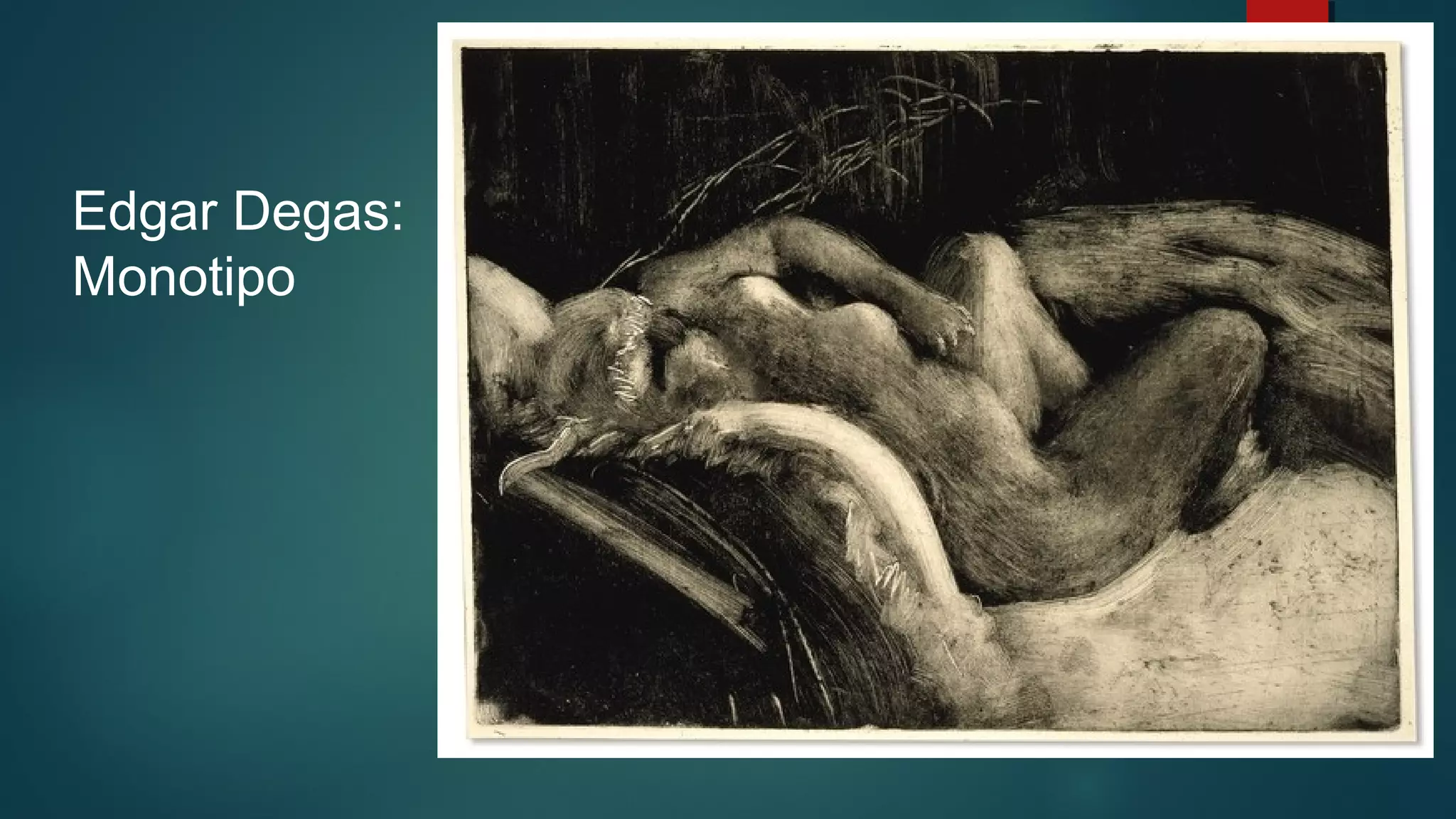 Edgar Degas:
Monotipo
 