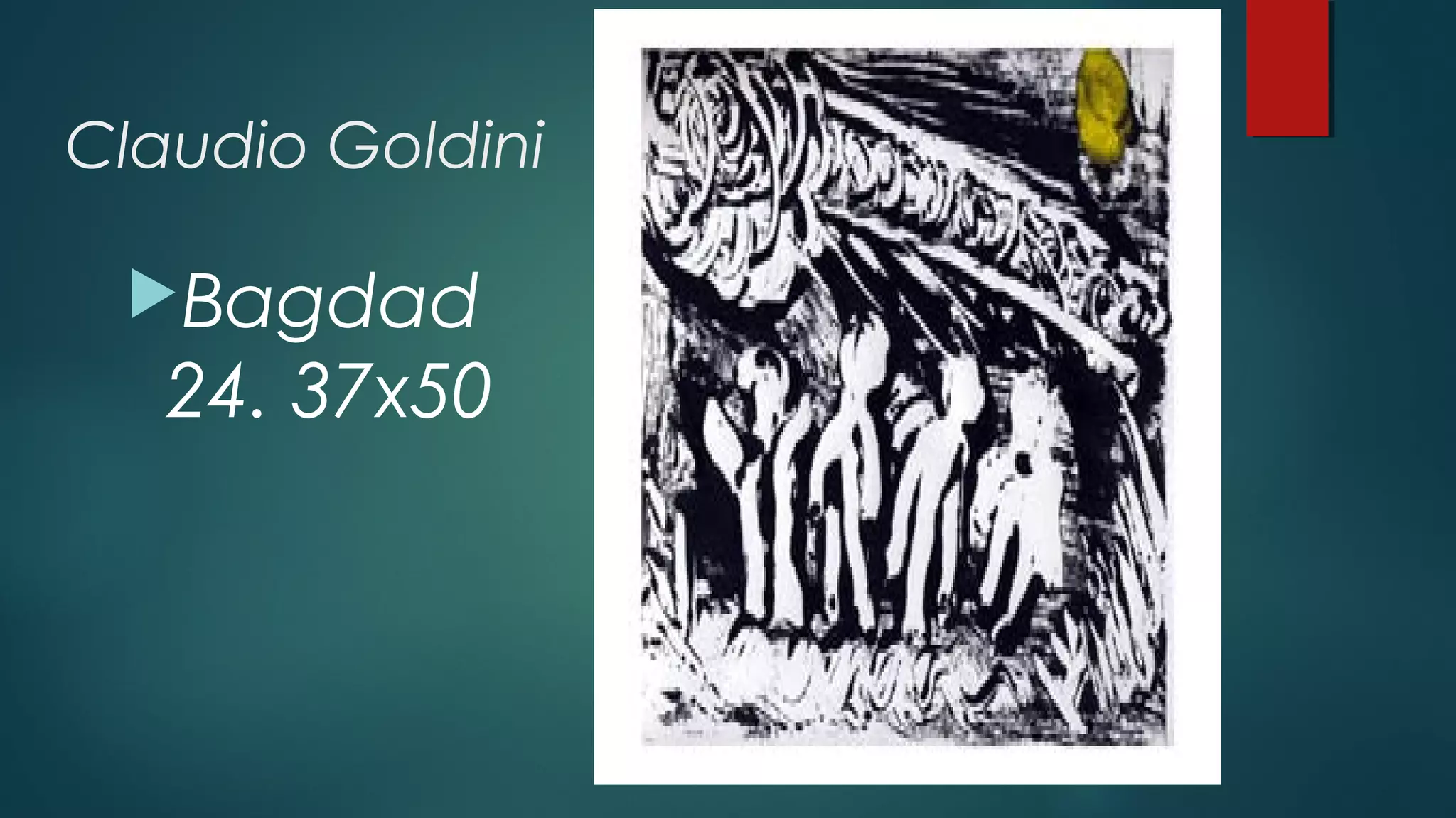 Claudio Goldini
Bagdad
24. 37x50
 