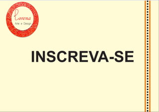 orena
Arte e Design
INSCREVA-SE
 