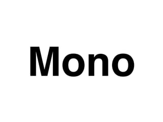Mono
 