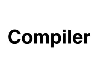Compiler
 
