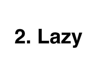 2. Lazy
 