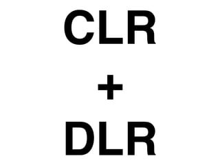 CLR
 +
DLR
 