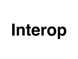 Interop
 
