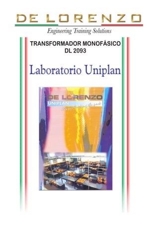 Laboratorio Uniplan
TRANSFORMADOR MONOFÁSICO
DL 2093
 