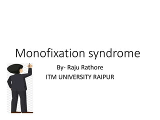 Monofixation syndrome
By- Raju Rathore
ITM UNIVERSITY RAIPUR
 