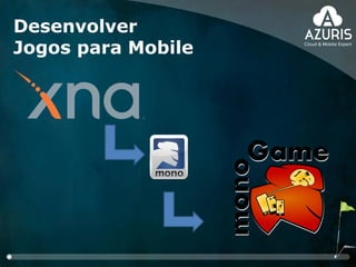 Desenvolver
Jogos para Mobile
 