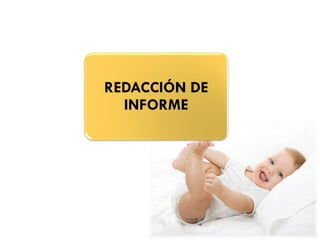 REDACCIÓN DE
INFORME
 