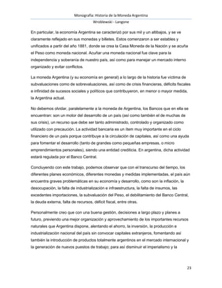 Monografía: Historia de la Moneda Argentina 
Wroblewski - Langone 
En particular, la economía Argentina se caracterizó por...