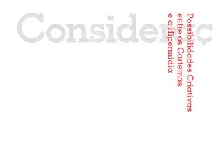 Possibilidades Criativas
entre os Cartemas
e a Hipermídia
                           118
 