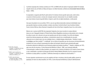 A primeira exposição dos Cartemas aconteceu em 1972, no MAM do Rio de Janeiro. A exposição também foi montada,
                                              naquele mesmo ano, em Recife, no Museu do Açúcar e em Belo Horizonte, na Reitoria da Universidade Federal de Minas
                                              Gerais – UFMG.


                                              As exposições se seguiram pelo Brasil e pelo exterior. Os Cartemas tiveram grande repercussão, sendo notícia
                                              e assunto em diversos jornais e revistas de circulação nacional e internacional. Era um trabalho inusitado
                                              que criava texturas visuais de grande beleza e impacto a partir de um objeto banalizado, o cartão-postal.


                                              Sem parar de produzir em seu escritório, 1974 é o ano em que Aloísio desenvolve sistemas de identidade visual
                                              para grandes empresas nacionais, privadas e estatais como Banco Central do Brasil, Caixa Econômica Federal,
                                              Furnas Centrais Elétricas, Banco Nacional, Companhia de Gás de São Paulo, Companhia Souza Cruz, entre outras.


                                              Mesmo com o sucesso da AM PVDI, das exposições freqüentes, das novas incursões no campo editorial,
                                              desta vez com A Topografic Analysis of Printed Surface, Aloísio Magalhães encontrava-se descontente com a situação
                                              da cultura no país, com o descaso com que essa questão, para ele vital, era tratada. O seu ofício de designer,
                                              através das intensas pesquisas que realizava, o envolvimento natural com as manifestações do seu povo,
                                              colocaram-no em contato maior com essa realidade. Assim, o cidadão-designer, determinado a “devolver à nação
                                              os privilégios, que tinha recebido”18 e mobilizado “por um elenco de questões que vão do processo de desenvolvimento
                                              econômico em curso no Brasil à preservação dos valores da formação cultural do país, passando pelo papel
                                              do desenho industrial na definição de uma fisionomia própria dos produtos brasileiros,”19 idealiza e implanta, em 1975,
18
     FALCÃO, Joaquim.                         após uma série de encontros, o Centro Nacional de Referência Cultural - CNRC, uma instituição dedicada
     E triunfo? : as questões dos bens
     culturais do Brasil, p. 18.              à documentação e análise da cultura brasileira, em conjunto com o ministro da Indústria e do Comércio, Severo Gomes
19
     MELO, José Laurênio de.
                                              e com o embaixador e secretário da Educação do Distrito Federal, Wladimir Murtinho. Essa foi a primeira incursão
     E triunfo? : as questões dos bens        de Aloísio no campo político e sua última “e definitiva intervenção no cotidiano da vida brasileira.”20
     culturais do Brasil, p. 37.

20
     LEITE, João de Souza.                    Os anos seguintes caracterizaram-se por uma seqüência de fatos e iniciativas, tanto do poder público, quanto da
     A herança do olhar: o design
     de Aloísio Magalhães, p. 275.            população, em favor da cultura brasileira. Em 1976, o Centro Nacional de Referência Cultural é definitivamente
                                         46
 