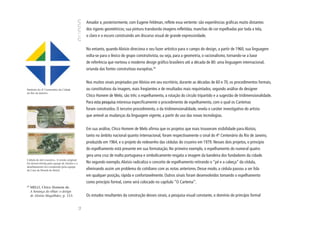 Amador e, posteriormente, com Eugene Feldman, reflete essa vertente: são experiências gráficas muito distantes
                                                   dos rigores geométricos; sua pintura transborda imagens refletidas, manchas de cor espelhadas por toda a tela,
                                                   o claro e o escuro construindo um discurso visual de grande expressividade.


                                                   No entanto, quando Aloísio direciona o seu fazer artístico para o campo do design, a partir de 1960, sua linguagem
                                                   volta-se para o léxico do grupo construtivista, ou seja, para a geometria, o racionalismo, tornando-se a base
                                                   de referência que norteou o moderno design gráfico brasileiro até a década de 80: uma linguagem internacional,
                                                   oriunda das fontes construtivas européias.29


                                                   Nos muitos sinais projetados por Aloísio em seu escritório, durante as décadas de 60 e 70, os procedimentos formais,
Símbolo do 4º Centenário da Cidade                 ou constitutivos da imagem, mais freqüentes e de resultados mais requintados, segundo análise do designer
do Rio de Janeiro.
                                                   Chico Homem de Melo, são três: o espelhamento, a rotação do círculo tripartido e a sugestão de tridimensionalidade.
                                                   Para esta pesquisa interessa especificamente o procedimento de espelhamento, com o qual os Cartemas
                                                   foram construídos. O terceiro procedimento, o da tridimensionalidade, revela o caráter investigativo do artista
                                                   que antevê as mudanças da linguagem vigente, a partir do uso das novas tecnologias.


                                                   Em sua análise, Chico Homem de Melo afirma que os projetos que mais trouxeram visibilidade para Aloísio,
                                                   tanto no âmbito nacional quanto internacional, foram respectivamente o sinal do 4º Centenário do Rio de Janeiro,
                                                   produzido em 1964, e o projeto do redesenho das cédulas do cruzeiro em 1979. Nesses dois projetos, o princípio
                                                   do espelhamento está presente em sua formatação. No primeiro exemplo, o espelhamento do numeral quatro
                                                   gera uma cruz de malta portuguesa e simbolicamente resgata a imagem da bandeira dos fundadores da cidade.
Cédula de mil cruzeiros. A versão original
foi desenvolvida pela equipe de Aloísio e o        No segundo exemplo, Aloísio radicaliza o conceito de espelhamento retirando o “pé e a cabeça” da cédula,
detalhamento foi conduzido pela equipe
da Casa da Moeda do Brasil.                        eliminando assim um problema do cotidiano com as notas anteriores. Desse modo, a cédula passou a ser lida
                                                   em qualquer posição, rápida e confortavelmente. Outros sinais foram desenvolvidos tomando o espelhamento
                                                   como princípio formal, como será colocado no capítulo “O Cartema”.
29
     MELO, Chico Homem de.
     A herança do olhar: o design
     de Aloísio Magalhães, p. 153.                 Os estudos resultantes da construção desses sinais, a pesquisa visual constante, o domínio do princípio formal
                                              52
 