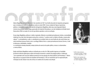 Aloísio Magalhães nasceu no Recife, em 5 de novembro de 1927. Sua família descende de imigrantes portugueses
que se instalaram no sertão de Pernambuco ainda no século XVIII. Cresceu rodeado de figuras importantes,
políticos e intelectuais da época. Era sobrinho de Agamenon Magalhães, eleito duas vezes deputado federal,
ministro do presidente Getúlio Vargas, governador do Estado de Pernambuco e um dos fundadores do Partido Social
Democrático (PSD) no estado. Foi com ele que Aloísio aprendeu a arte da conciliação.


Do pai, Ageu Magalhães, professor e médico respeitado, influente na sociedade pernambucana, herdou a racionalidade
intelectual. Sua mãe, Dona Henriqueta ensinou-lhe o convívio e “a prática social, os hábitos refinados, o prazer pelos
sabores”1 e, principalmente, o valor e o atendimento aos sentidos. Assim, em uma família de vida social intensa, por
onde transitavam pessoas ilustres como o sociólogo Gilberto Freire e o poeta pernambucano Ascenso Ferreira, e onde
se destacava a sobriedade, a tradição                                                                                    Aloísio Magalhães aos 8 anos de idade.

e a constituição sertaneja abastada, sempre próxima do exercício do poder político, cresceu e se desenvolveu
o menino Aloísio.


Desde cedo Aloísio Magalhães revelou-se inclinado para as artes. Em 1946, quando ingressou na Faculdade                  1
                                                                                                                             LEITE, João de Souza.
de Direito do Recife, àquela época reduto de formação humanista e sinônimo de projeção política e intelectual,               A herança do olhar: o design
                                                                                                                             de Aloísio Magalhães, p. 26.
“já era apontado como uma das melhores promessas da nova geração de artistas plásticos de Pernambuco.”2 Aloísio
                                                                                                                         2
logo juntou-se ao grupo de Teatro do Estudante de Pernambuco, o TEP, um movimento que foi responsável pela                   MELO, José Laurênio de.
                                                                                                                             A herança do olhar: o design
renovação da vida cultural e das artes cênicas no nordeste. Ele incumbiu-se da direção                                       de Aloísio Magalhães, p. 29.




                                                                                                                         19
 